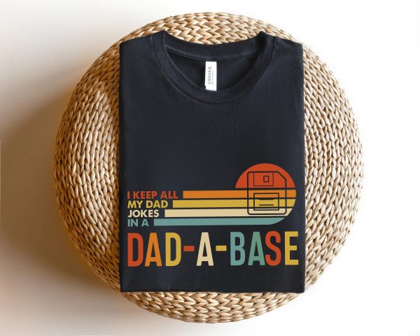 I Keep All My Dad Jokes In A Dad-A-Base Shirt,New Dad Shirt,Dad Shirt,Daddy Shirt,Father'S Day Shirt,Best Dad Shirt,Gift For Dad