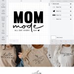 Mom Mode All Day Every Day, Mom life, Mothers day gift, mom shirt, mom mode, Mothers Day, mom quotes for Cricut