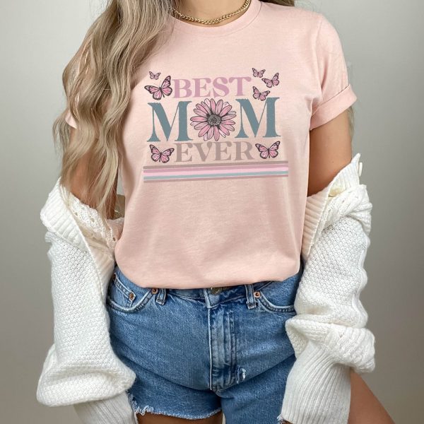 Happy Mothers Day Shirt, Best Mom Ever Shirt, Mom Gift, Mothers Day Shirt, Mothers Day Gift, Mom Shirt, Happy Mothers Day Shirt