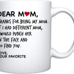 Dear Mom, Thanks For Being My Mom If I Had Different Mom... Mom Coffee Mug, Mothers Day Gift, Favorite Child gift, Moms Birthday Gift