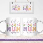 Best Mum Ever Mug Sublimation. Vintage Floral Mug, Mother Gift Mug, Mum Wildflowers Mug, Coffee Mug Instant