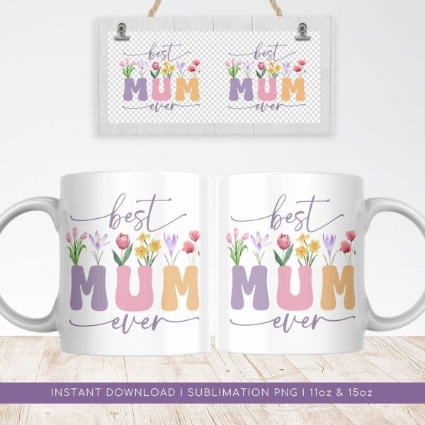 Best Mum Ever Mug Sublimation. Vintage Floral Mug, Mother Gift Mug, Mum Wildflowers Mug, Coffee Mug Instant