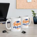 Super Mom Mug, Inspirational Coffee Cup for Moms, Best Mom Gift, Mothers Day Present, Cute and Funny Mug for Supermoms