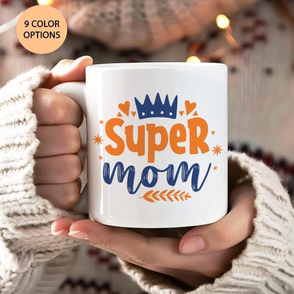 Super Mom Mug, Inspirational Coffee Cup for Moms, Best Mom Gift, Mothers Day Present, Cute and Funny Mug for Supermoms