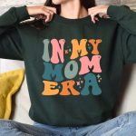 In My Mom Era Sweatshirt, Funny Mom Shirt, Mothers Day Gift, Trendy Mom Sweater, New Mom Gift, Mom Life Apparel