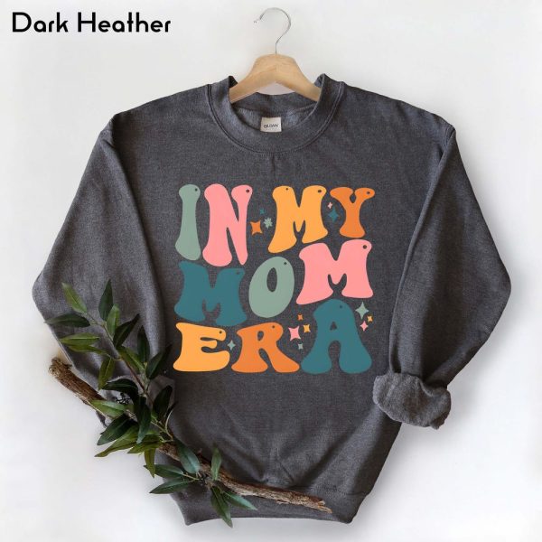 In My Mom Era Sweatshirt, Funny Mom Shirt, Mothers Day Gift, Trendy Mom Sweater, New Mom Gift, Mom Life Apparel