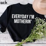 Everyday Im Motherin Sweatshirt, Funny Mom Shirt, Mothers Day Gift, Cute Mom Sweater, Mom Life Sweatshirt, Trendy Mama Tee