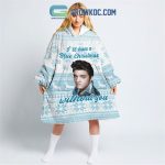 I'Ll Have A Blue Christmas Without You Oodie Blanket Hoodie
