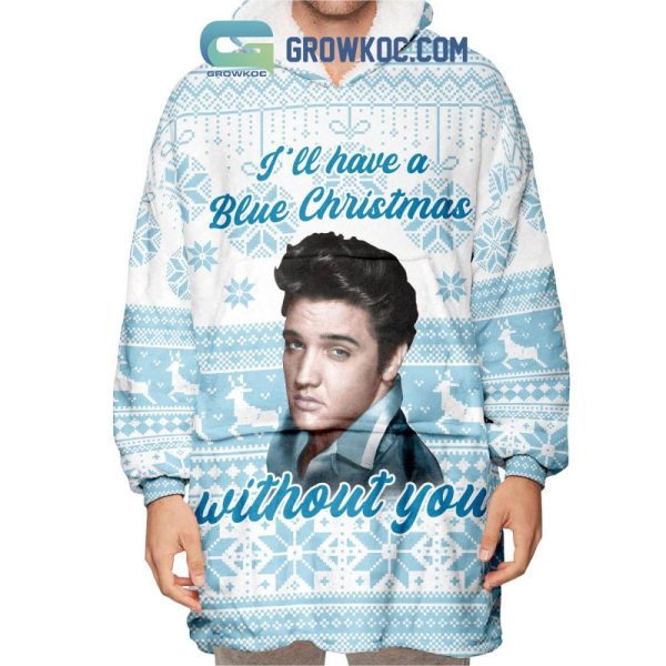 I'Ll Have A Blue Christmas Without You Oodie Blanket Hoodie